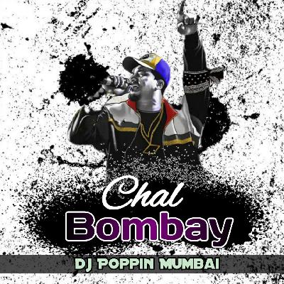Chal Bombay (Remix) Dj Poppin Mumbai